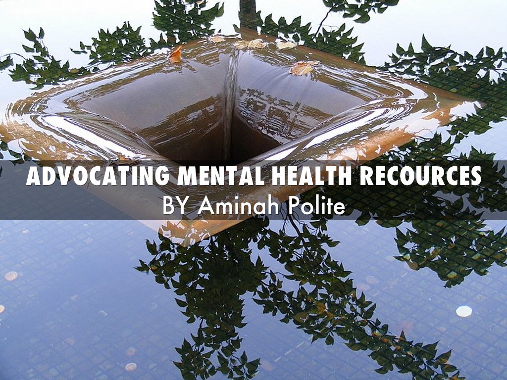 ADVOCATING MENTAL HEALTH RECOURCES