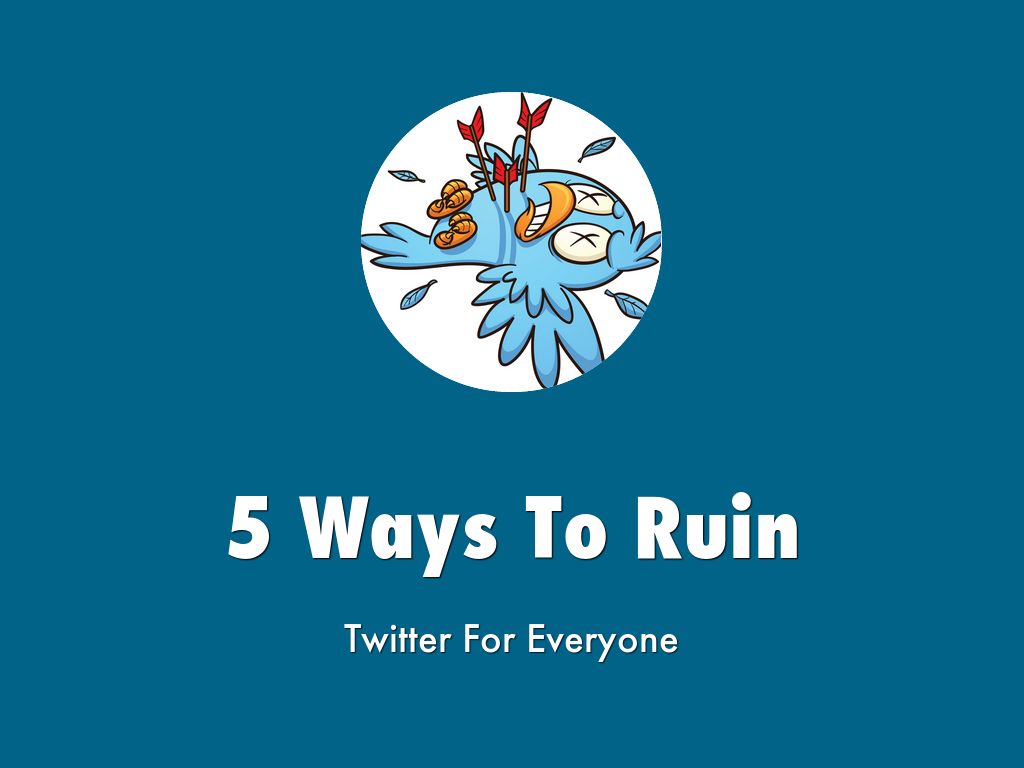 5 Ways To Ruin