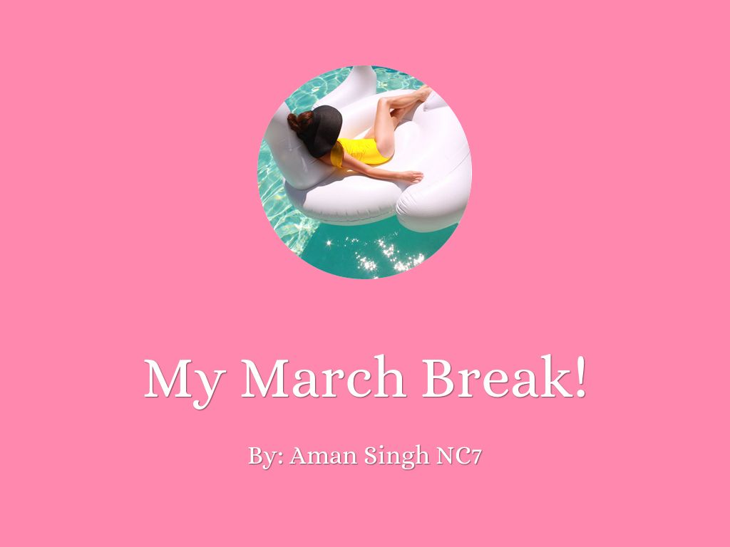 My March Break!