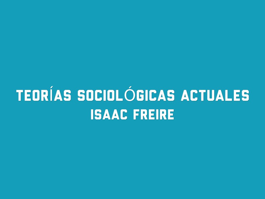 Teorías sociológicas actuales