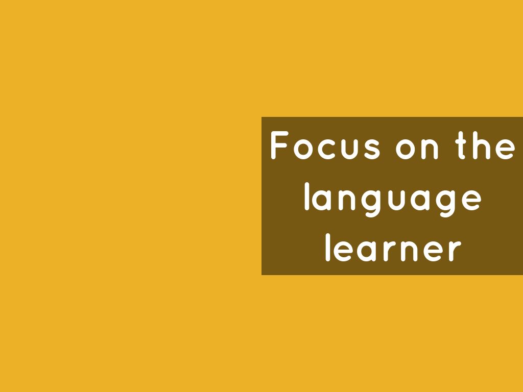 Focus on the language learner