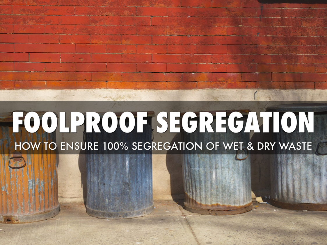 Foolproof Segregation