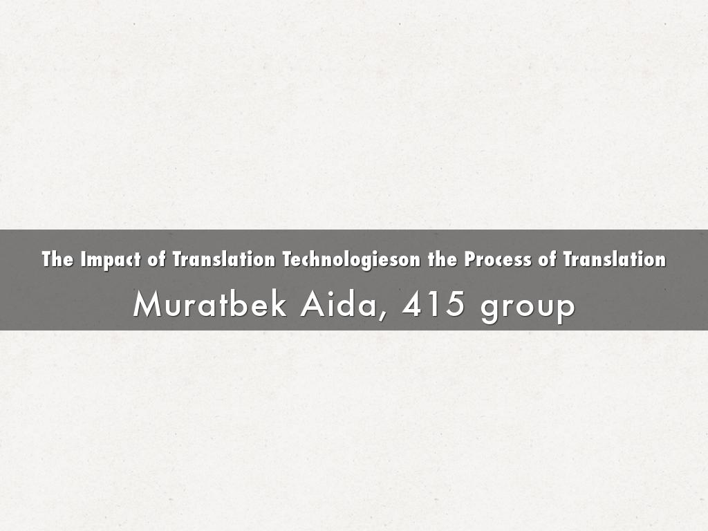The Impact of Translation Technologieson the Process of Translation