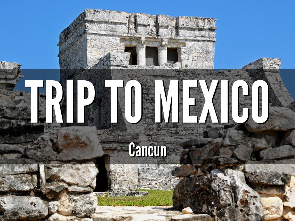 Trip to mexico