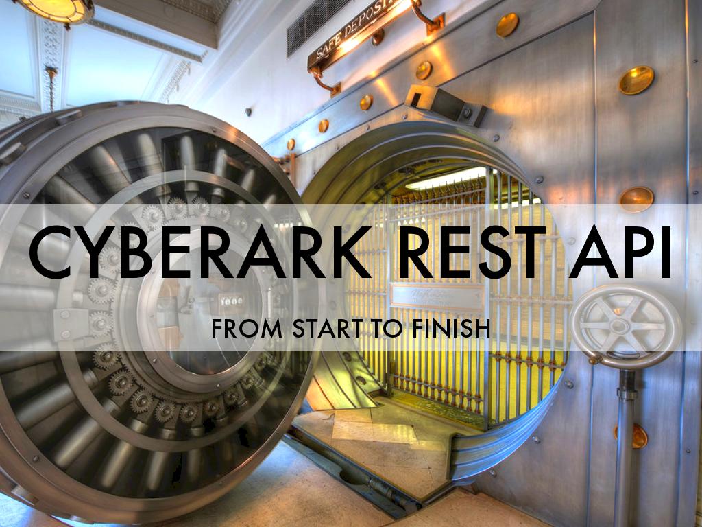 CyberArk REST API: Start to Finish