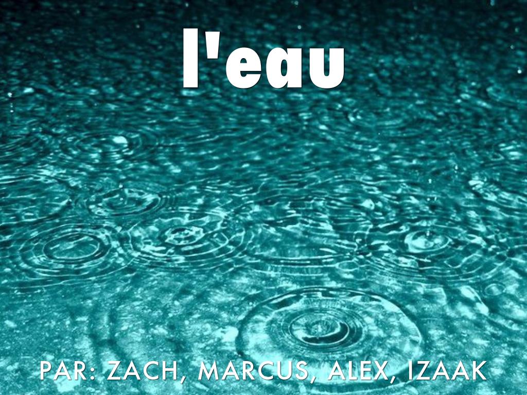 l'EAU BY ZACH,MARCUS,ALEX AND IZAAK