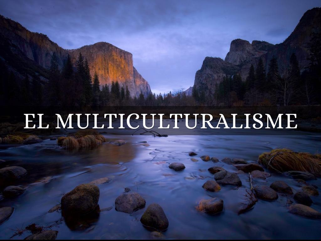 FILOSOFIA: ELMULTICULTURALISME