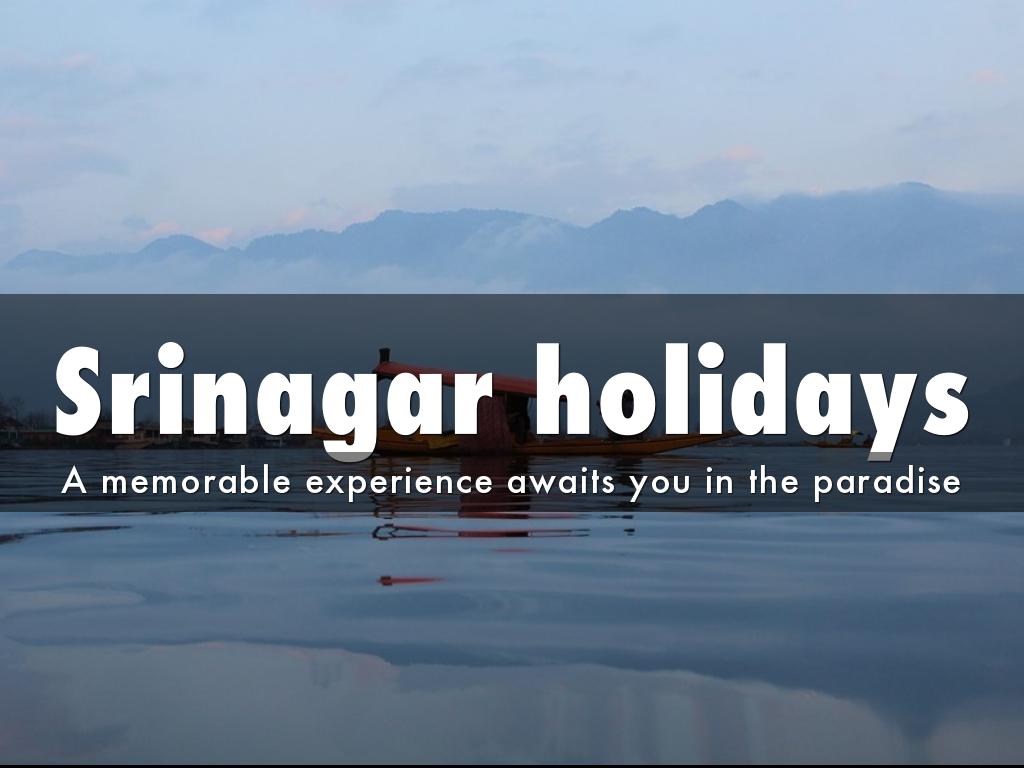 Enjoy a memorable holiday with a trip to Srinagar
