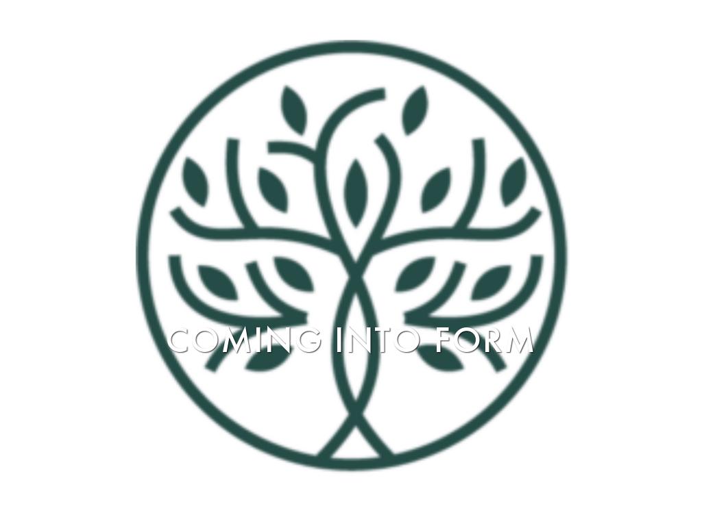 Copy of Coming Into Form 