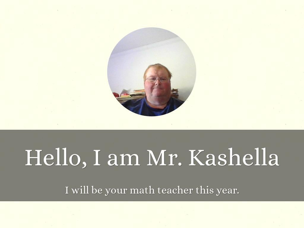 Hello, I am Mr. Kashella