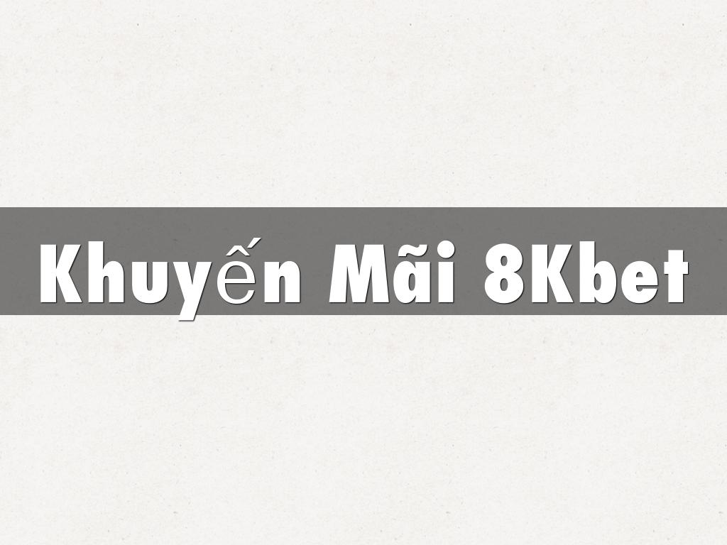 Khuyến Mãi 8Kbet