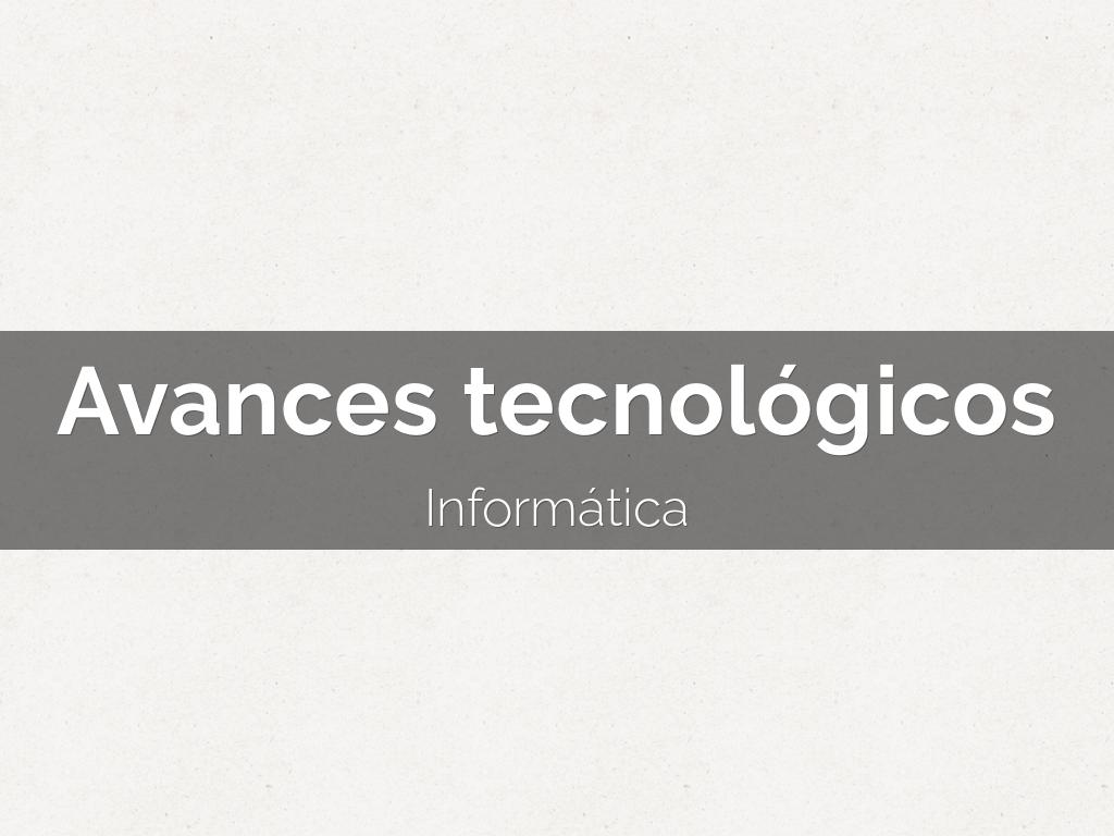 Avances tecnológicos