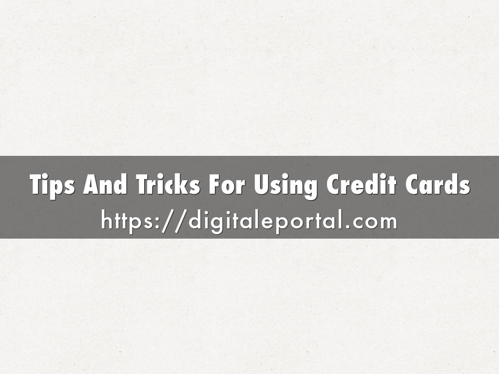 Tips And Tricks For Using Credit Cards