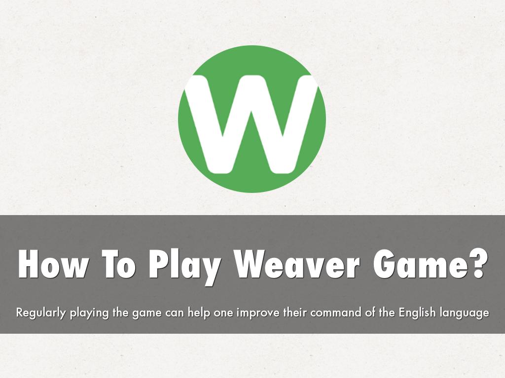 How To Play Weaver Game? by japade5534