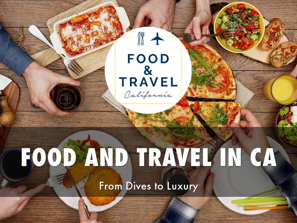 FOOD AND TRAVEL IN CA PRESENTATION