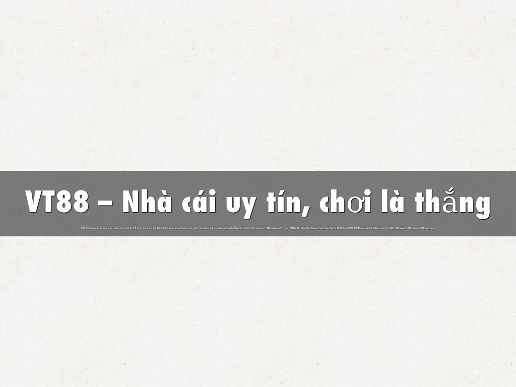 VT88 – Nhà cái uy tín, chơi là thắng