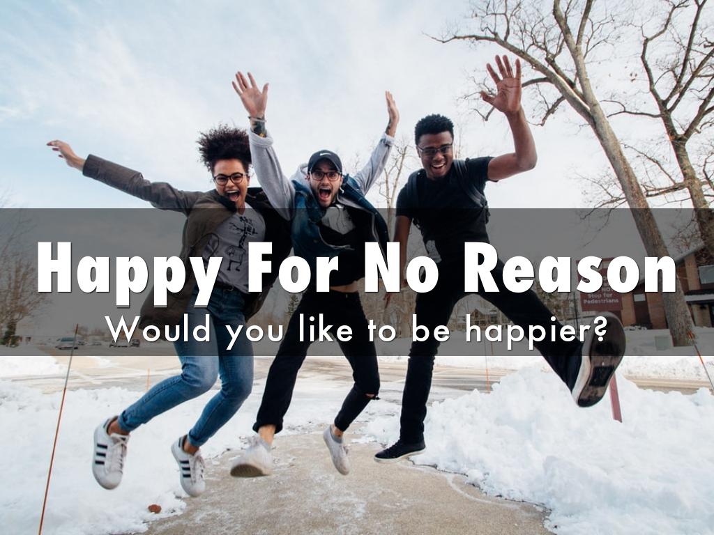 Happy For No Reason