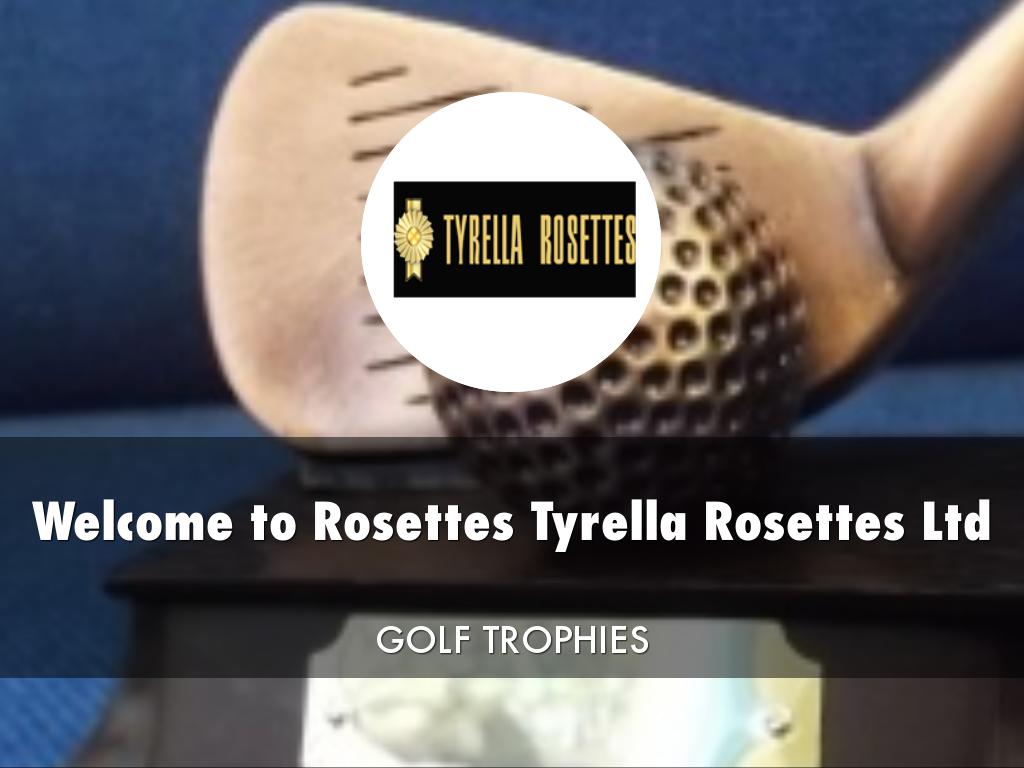 Rosettes Tyrella Rosettes Ltd Presentation