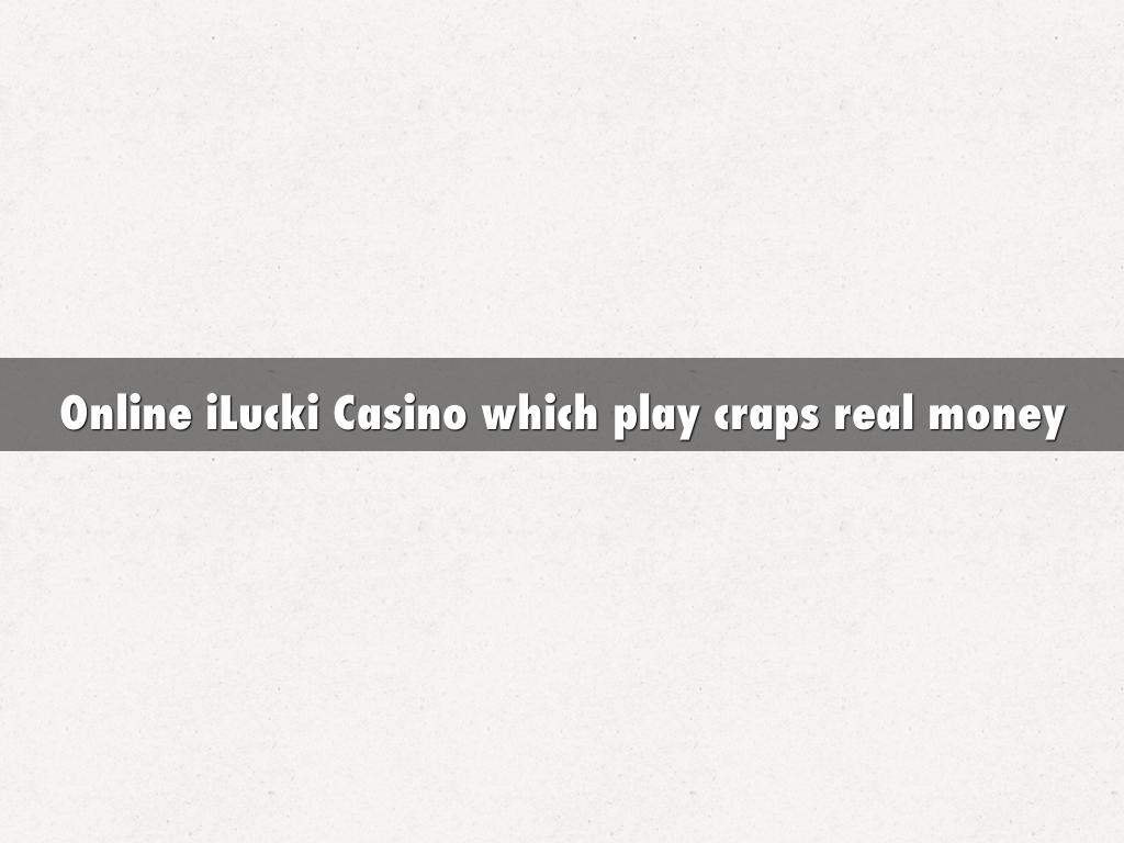 Online iLucki Casino which play craps real money