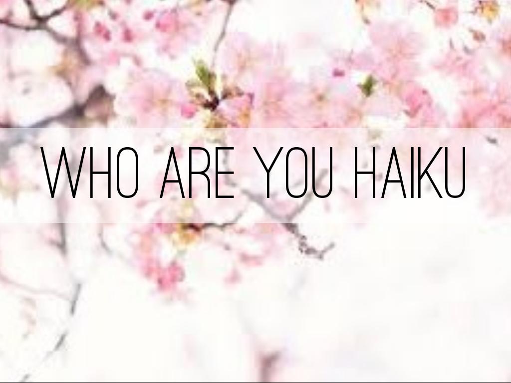 Who Are You Haiku
