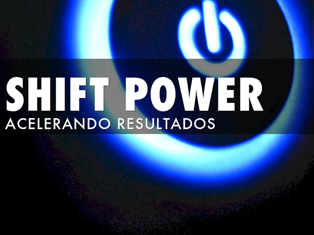 SHIFT POWER