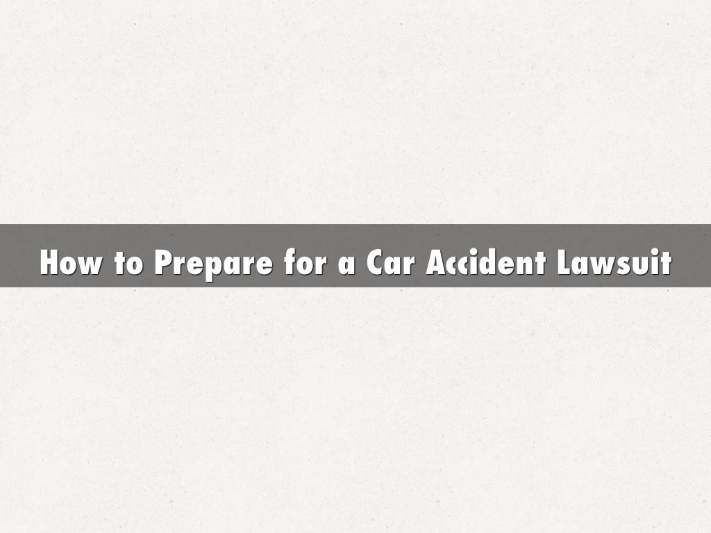 How to Prepare for a Car Accident Lawsuit