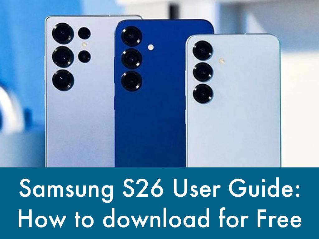 Samsung S26 User Guide: How to download for Free