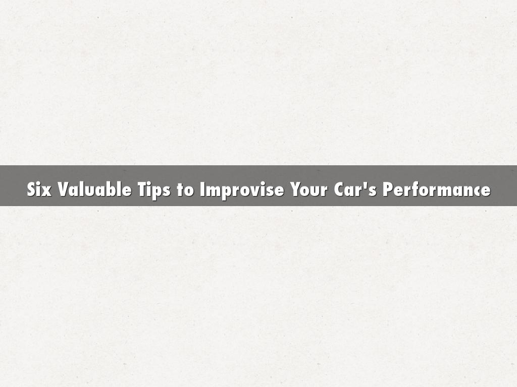 Six Valuable Tips to Improvise Your Car's Performance