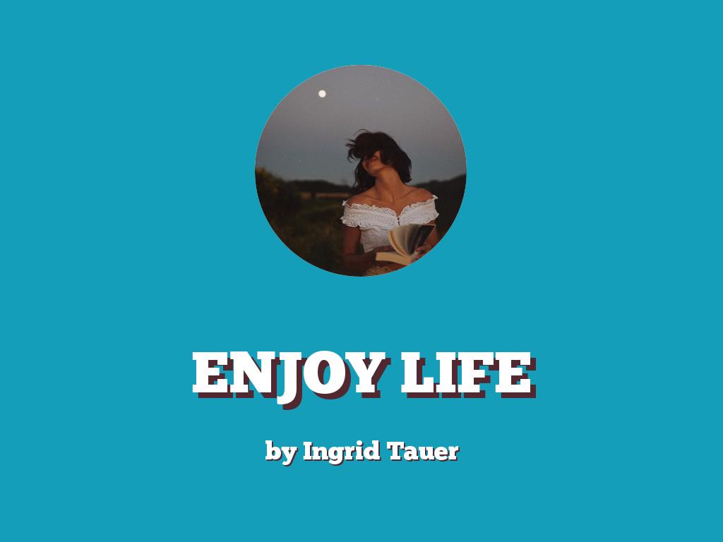 ENJOY LIFE