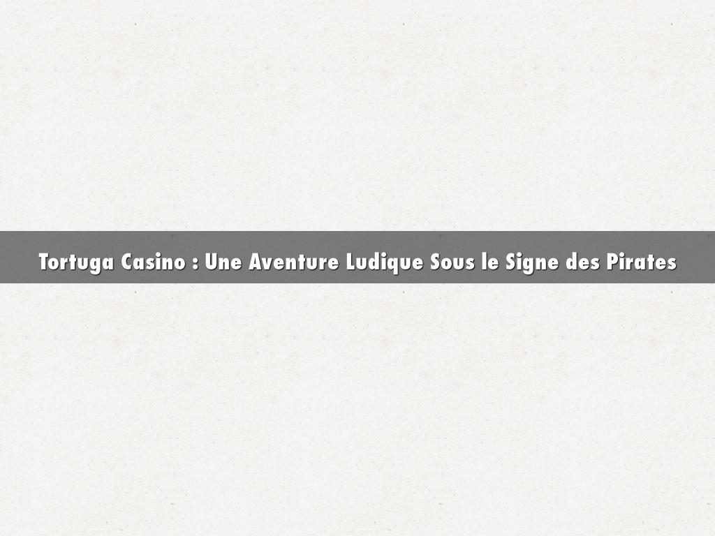 Tortuga Casino : Une Aventure Ludique Sous le Signe des Pirates