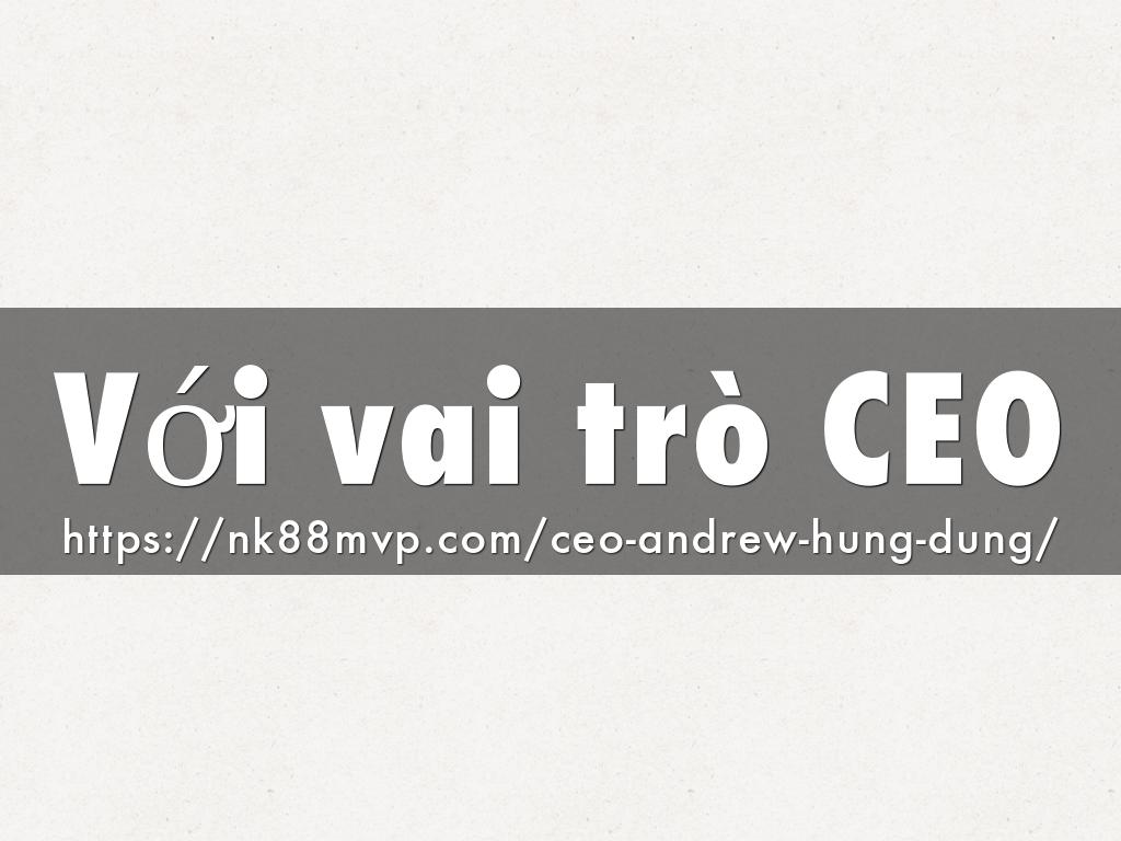 Với vai trò CEO