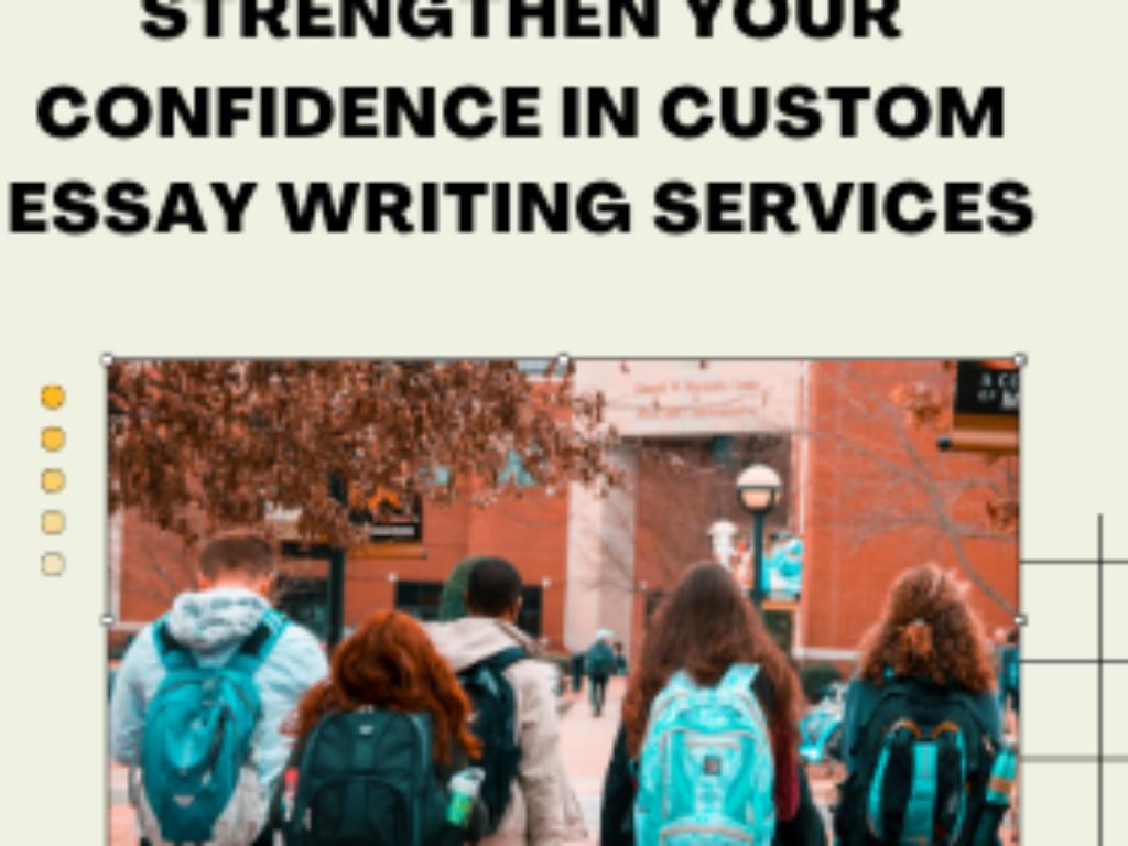 Questions That will Strengthen Your Confidence in Custom Essay Writing Services