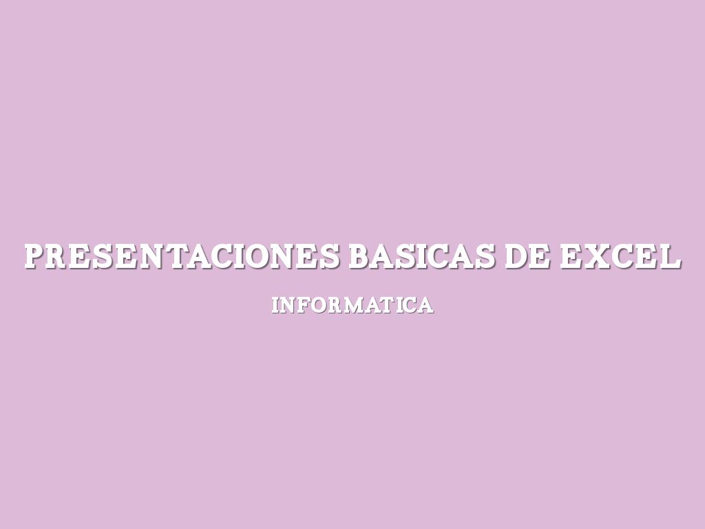PRESENTACIONES BASICAS DE EXCEL
