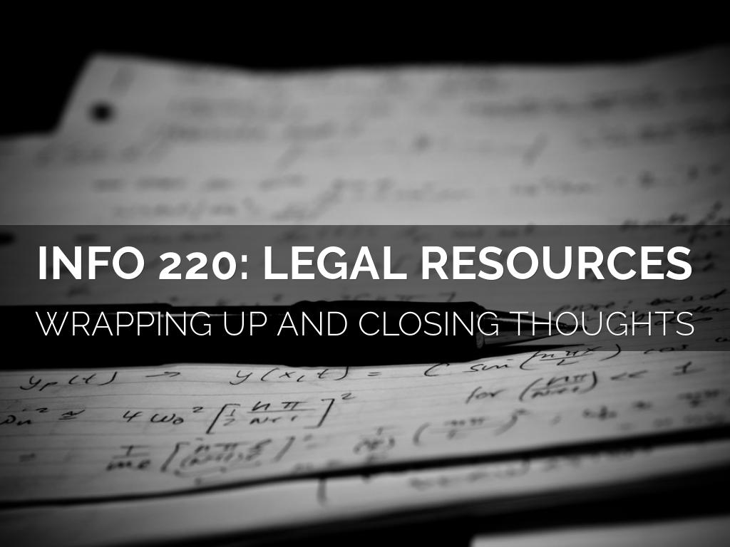 INFO 220: Legal Resources Wrap-Up