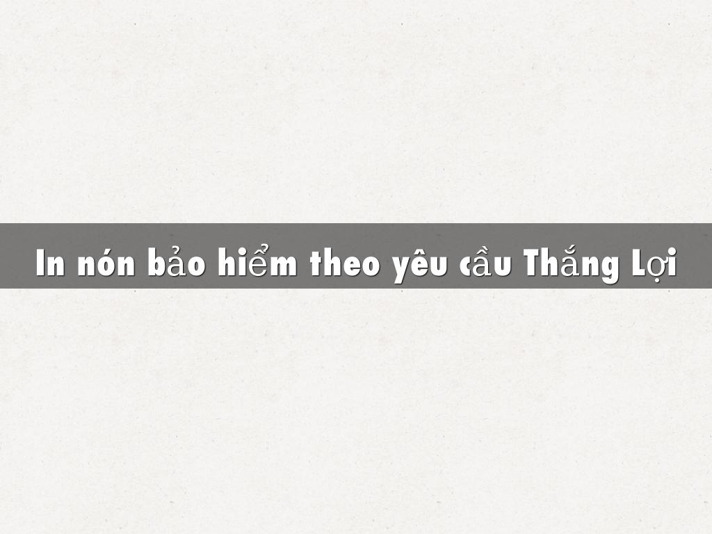 Dich vu in non bao hiem theo yeu cau Thang Loi the hien phong cach rieng cua doanh nghiep
