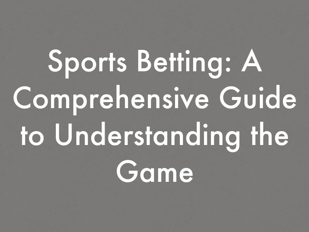 Sports Betting: A Comprehensive Guide to Understanding the Game
