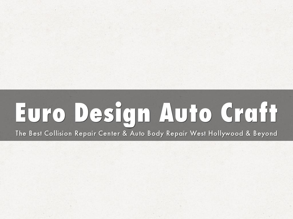 You have enough to worry about after an accident.</div> Euro Design Auto Craft Body Shop  ADDRESS  7827 Santa Monica Blvd.   West Hollywood  CA 90046</div> Phone: (323) 654 4445 Fax: (323) 654 1648 info@eurodesignauto.com