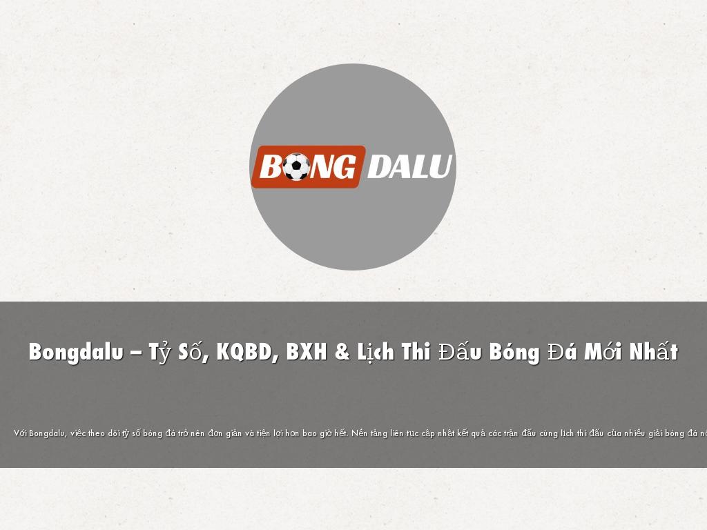 Bongdalu – Tỷ Số, KQBD, BXH & Lịch Thi Đấu Bóng Đá Mới Nhất