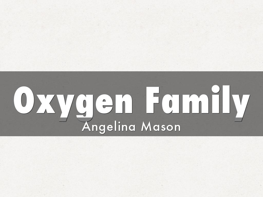 Oxygen Family Angelina Mason