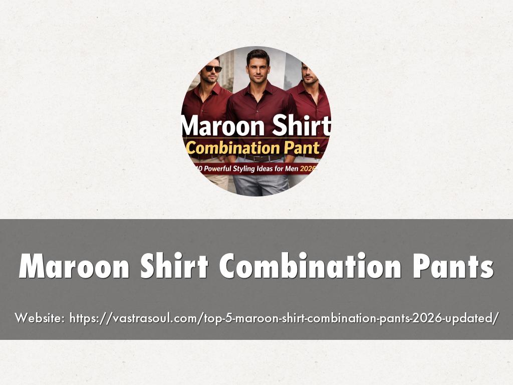 Maroon Shirt Combination Pants