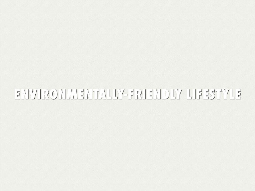 Environmentally-friendly Lifestyle