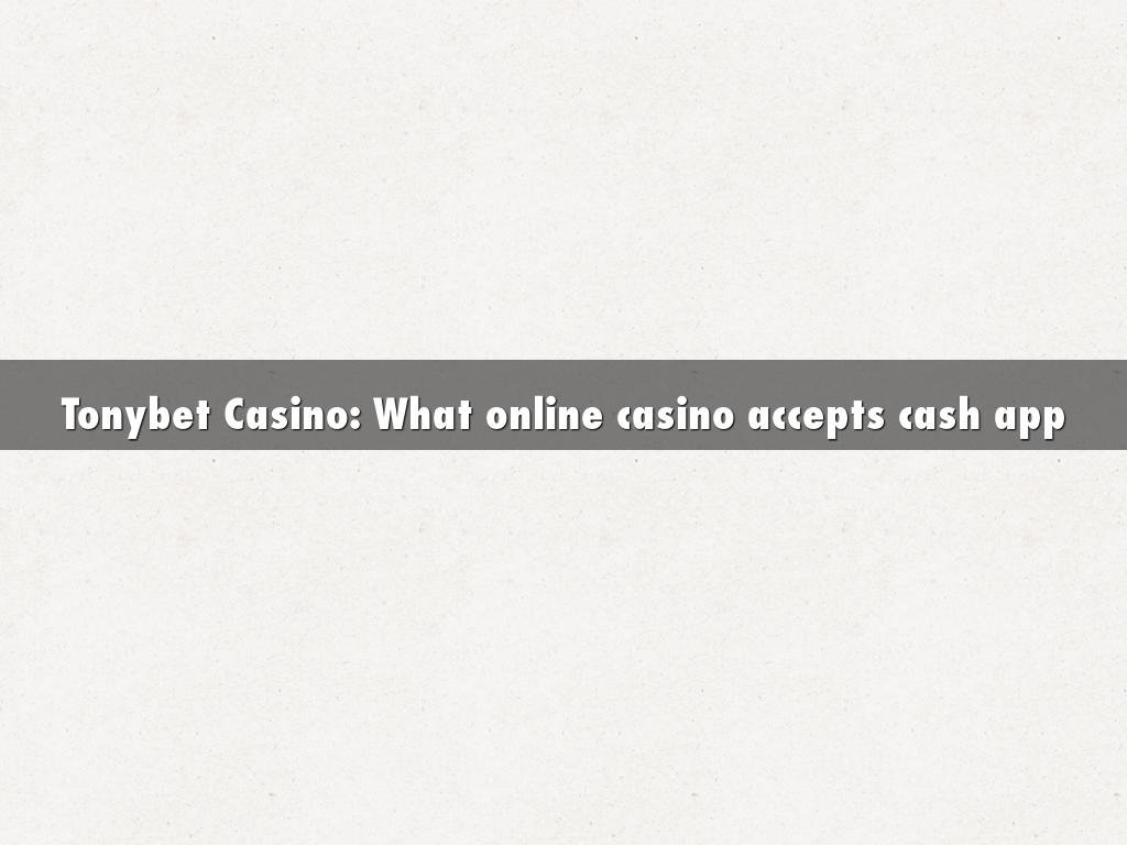 Tonybet Casino: What online casino accepts cash app