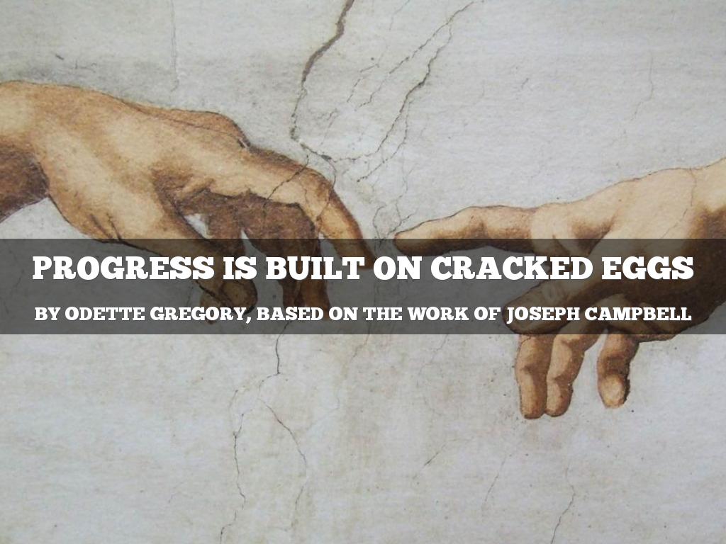 Progress Is Built On Cracked Eggs