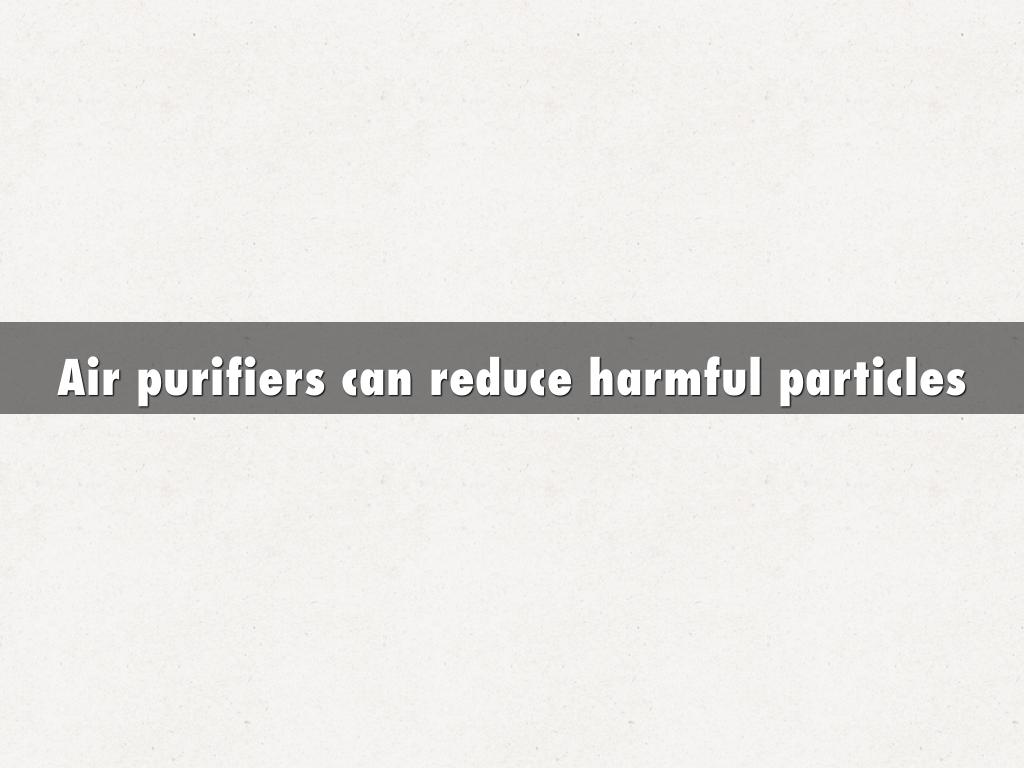 Air purifiers can reduce harmful particles