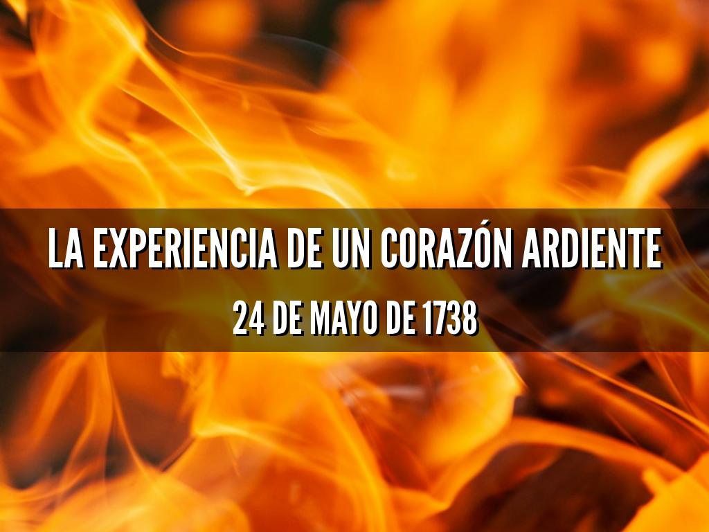 LA EXPERIENCIA DE UN CORAZÓN ARDIENTE