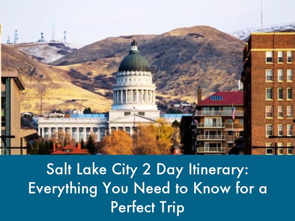 Salt Lake City 2 Day Itinerary: Everything You Need to Know for a Perfect Trip