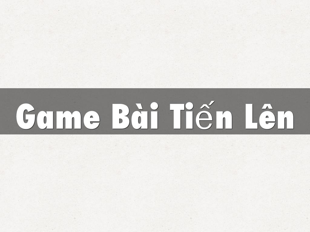 Game Bài Tiến Lên