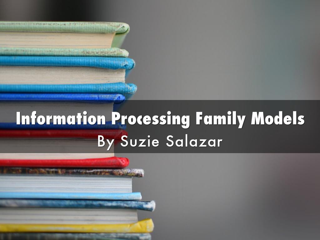 Information Processing Family Models
