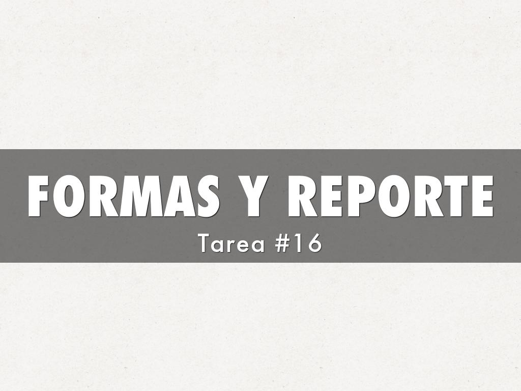 FORMAS Y REPORTE