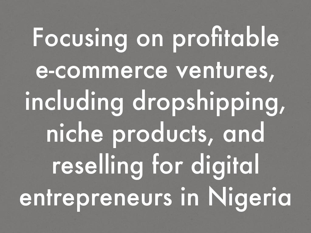 Focusing on profitable e-commerce ventures, including dropshipping, niche products, and reselling for digital entrepreneurs in Nigeria https://farhankhatri663.gamerlaunch.com//forums/viewtopic.php?p=40636185&gid=607465
